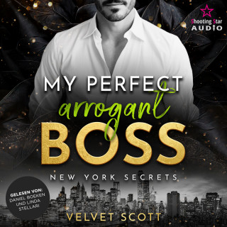 Velvet Scott: My perfect arrogant Boss - New York Secrets, Band 3 (ungekürzt)