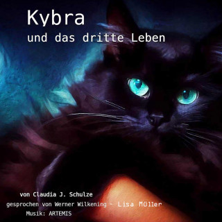 Claudia J. Schulze: Kybra und das dritte Leben (ungekürzt)