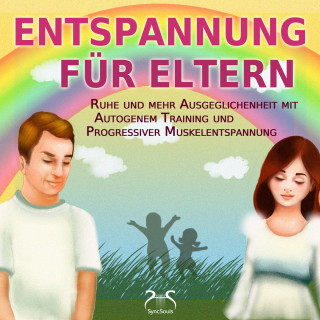 Torsten Abrolat, Franziska Diesmann: Entspannung für Eltern - Ruhe und mehr Ausgeglichenheit mit Autogenem Training und Progressiver Muskelentspannung (Ungekürzt)