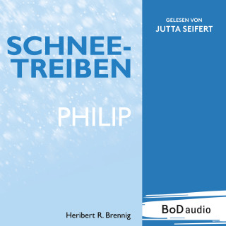 Heribert R. Brennig: Schneetreiben - Philip (Ungekürzt)