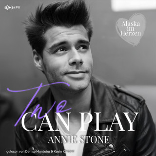 Annie Stone: Two Can Play - Alaska im Herzen, Buch 2 (ungekürzt)
