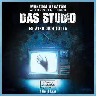 Martina Straten: Das Studio - Es wird dich töten (ungekürzt)