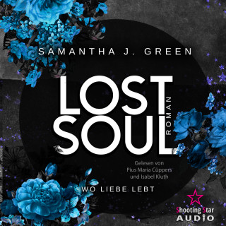 Samantha J. Green: Lost Soul: Wo Liebe lebt - Stolen Life, Band 2 (ungekürzt)