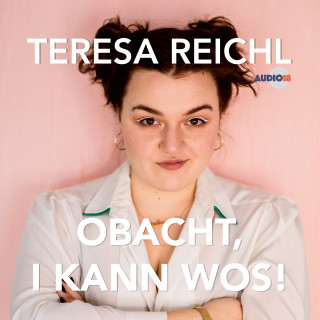 Teresa Reichl: Obacht, i kann wos!