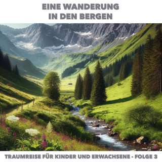 Claudia Schröder: Traumreisen für Erwachsene und Kinder, Folge 3: Eine Wanderung in den Bergen (ungekürzt)