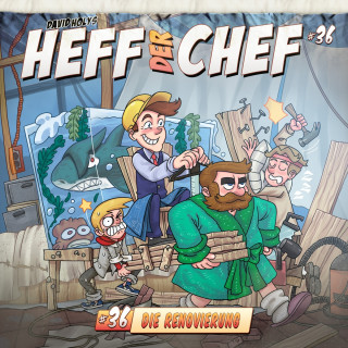 Aikaterini Maria Schlösser: Heff der Chef, Folge 36: Die Renovierung (ungekürzt)