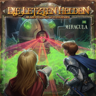 Paul Burghardt: Die Letzten Helden, Die Abenteuer der Letzten Helden, Folge 31: Miracula (ungekürzt)