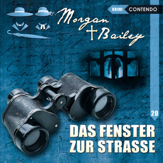 Markus Topf, Tobias Schumacher: Morgan & Bailey, Folge 20: Das Fenster zur Strasse (ungekürzt)
