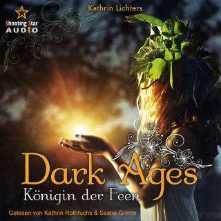 Kathrin Lichters: Königin der Feen - Dark Ages, Band 2 (ungekürzt)