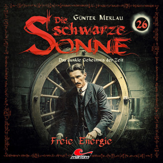 Günter Merlau: Die schwarze Sonne, Folge 26: Freie Energie