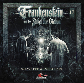 Silke Walter: Frankenstein und der Zirkel der Sieben, Folge 17: Sklave der Wissenschaft