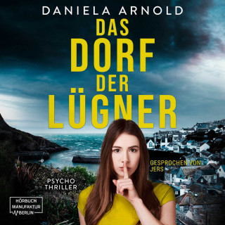 Daniela Arnold: Das Dorf der Lügner - Psychothriller (ungekürzt)