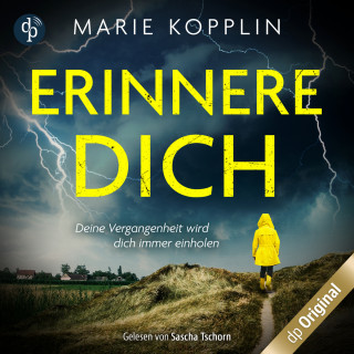 Marie Kopplin: Erinnere dich - Deine Vergangenheit wird dich immer einholen (Ungekürzt)