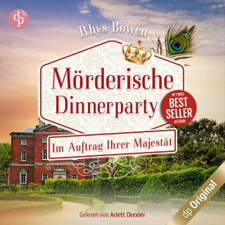 Rhys Bowen: Mörderische Dinnerparty - Im Auftrag Ihrer Majestät-Reihe, Band 17 (Ungekürzt)