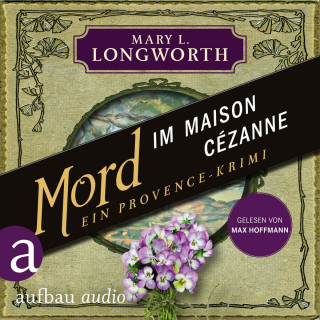 Mary L. Longworth: Mord im Maison Cézanne - Ein Provence-Krimi - Verlaque & Bonnet ermitteln, Band 5 (Ungekürzt)