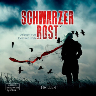 Axel Hollmann: Schwarzer Rost (ungekürzt)