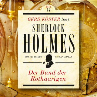 Sir Arthur Conan Doyle: Der Bund der Rothaarigen - Gerd Köster liest Sherlock Holmes, Band 44 (Ungekürzt)