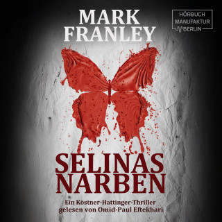 Mark Franley: Selinas Narben - Ein Köstner-Hattinger-Thriller, Band 5 (ungekürzt)