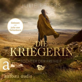 Julie Peters: Die Kriegerin - Tochter der Freiheit - Kämpferische Frauen der Antike, Band 3 (Ungekürzt)