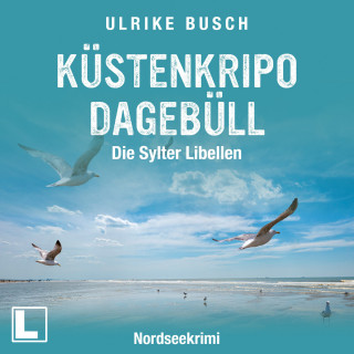 Ulrike Busch: Küstenkripo Dagebüll - Die Sylter Libellen - Witt & Boss ermitteln, Band 2 (ungekürzt)
