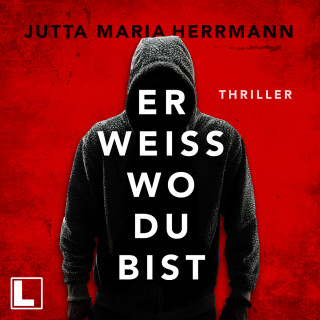 Jutta Maria Herrmann: Er weiß, wo du bist (ungekürzt)