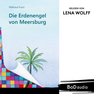 Waltraud Kuon: Die Erdenengel von Meersburg (Ungekürzt)