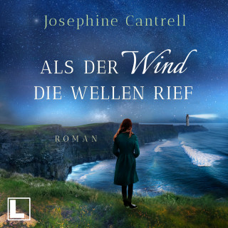Josephine Cantrell: Als der Wind die Wellen rief (ungekürzt)