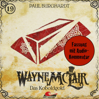 Paul Burghardt: Wayne McLair, Folge 19: Das Koboldgold (Fassung mit Audio-Kommentar)