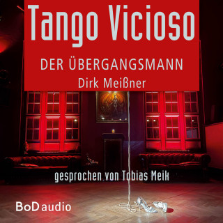 Dirk Meißner: Tango Vicioso - Der Übergangsmann (Ungekürzt)
