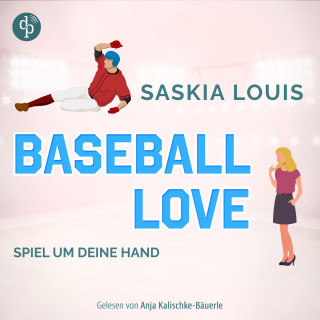 Saskia Louis: Spiel um deine Hand - Baseball Love-Reihe, Band 3 (Ungekürzt)