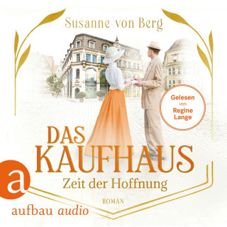 Susanne von Berg: Das Kaufhaus - Zeit der Hoffnung - Die Kaufhaus-Saga, Band 4 (Ungekürzt)
