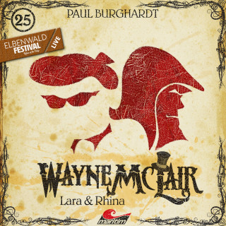 Paul Burghardt: Wayne McLair, Folge 25: Lara & Rhina (Live-Hörspiel vom Elbenwald Festival 2024)