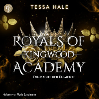 Tessa Hale: Die Macht der Elemente - Royals of Kingwood Academy - Reverse Harem / Spicy Urban Fantasy / Bully Romance, Band 1 (Ungekürzt)