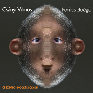 Csányi Vilmos: Ironikus etológia (teljes)