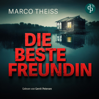 Marco Theiss: Die beste Freundin - Ein packender Psychothriller voller Nervenkitzel (Ungekürzt)