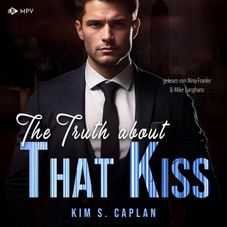 Kim S. Caplan: The Truth About That Kiss - Billionaires and Bosses, Band 2 (ungekürzt)