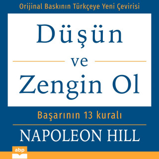Napoleon Hill: Düşün ve Zengin Ol - Başarının 13 kuralı (Kısaltılmamış)