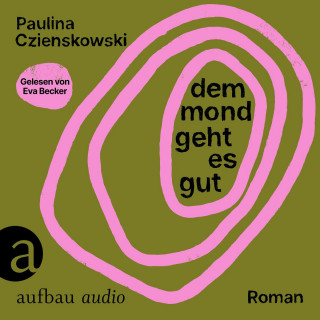 Paulina Czienskowski: Dem Mond geht es gut (Ungekürzt)