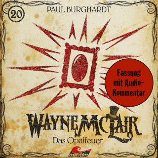 Paul Burghardt: Wayne McLair, Folge 20: Das Opalfeuer (Fassung mit Audio-Kommentar)