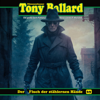 A. F. Morland, Thomas Birker: Tony Ballard, Folge 69: Der Fluch der stählernen Hände (ungekürzt)