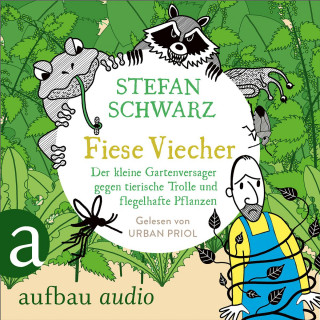 Stefan Schwarz: Fiese Viecher - Der kleine Gartenversager gegen tierische Trolle und flegelhafte Pflanzen (Ungekürzt)