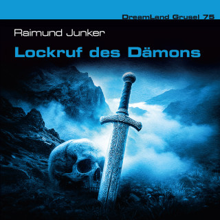 Raimund Junker: Dreamland Grusel, Folge 75: Lockruf des Dämons (ungekürzt)
