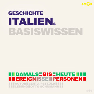 Bert Alexander Petzold: Geschichte Italiens - Damals bis heute. Ereignisse, Personen, Zusammenhänge - Basiswissen (ungekürzt)