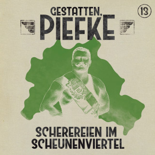 Silke Walter: Gestatten, Piefke, Folge 13: Scherereien im Scheunenviertel (ungekürzt)