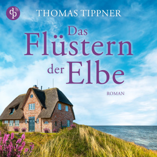 Thomas Tippner: Das Flüstern der Elbe (Ungekürzt)