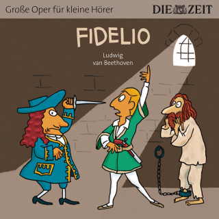 Ludwig van Beethoven: Die ZEIT-Edition "Große Oper für kleine Hörer", Fidelio (ungekürzt)