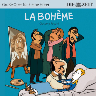 Giacomo Puccini: Die ZEIT-Edition "Große Oper für kleine Hörer", La Bohème (ungekürzt)
