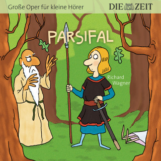 Richard Wagner: Die ZEIT-Edition "Große Oper für kleine Hörer", Parsifal (ungekürzt)