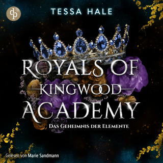 Tessa Hale: Das Geheimnis der Elemente - Royals of Kingwood Academy - Reverse Harem / Spicy Urban Fantasy / Bully Romance, Band 2 (Ungekürzt)