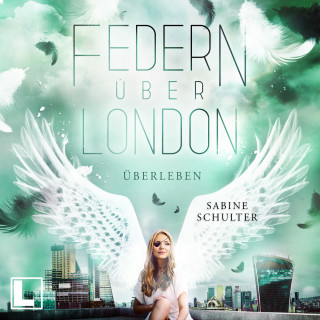Sabine Schulter: Überleben - Federn über London, Band 4 (ungekürzt)